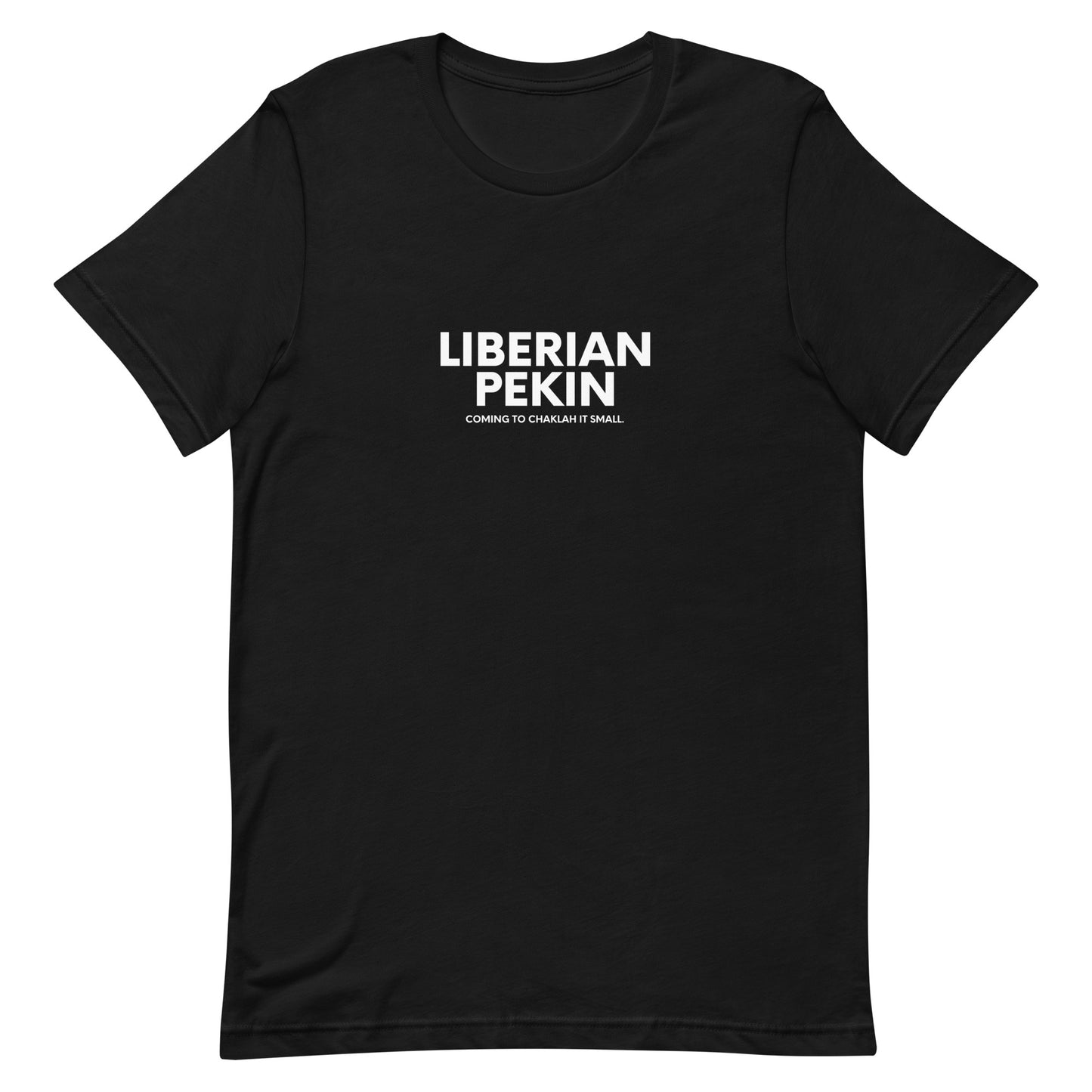 Liberian Pekin Chaklah It, White Text - Unisex t-shirt