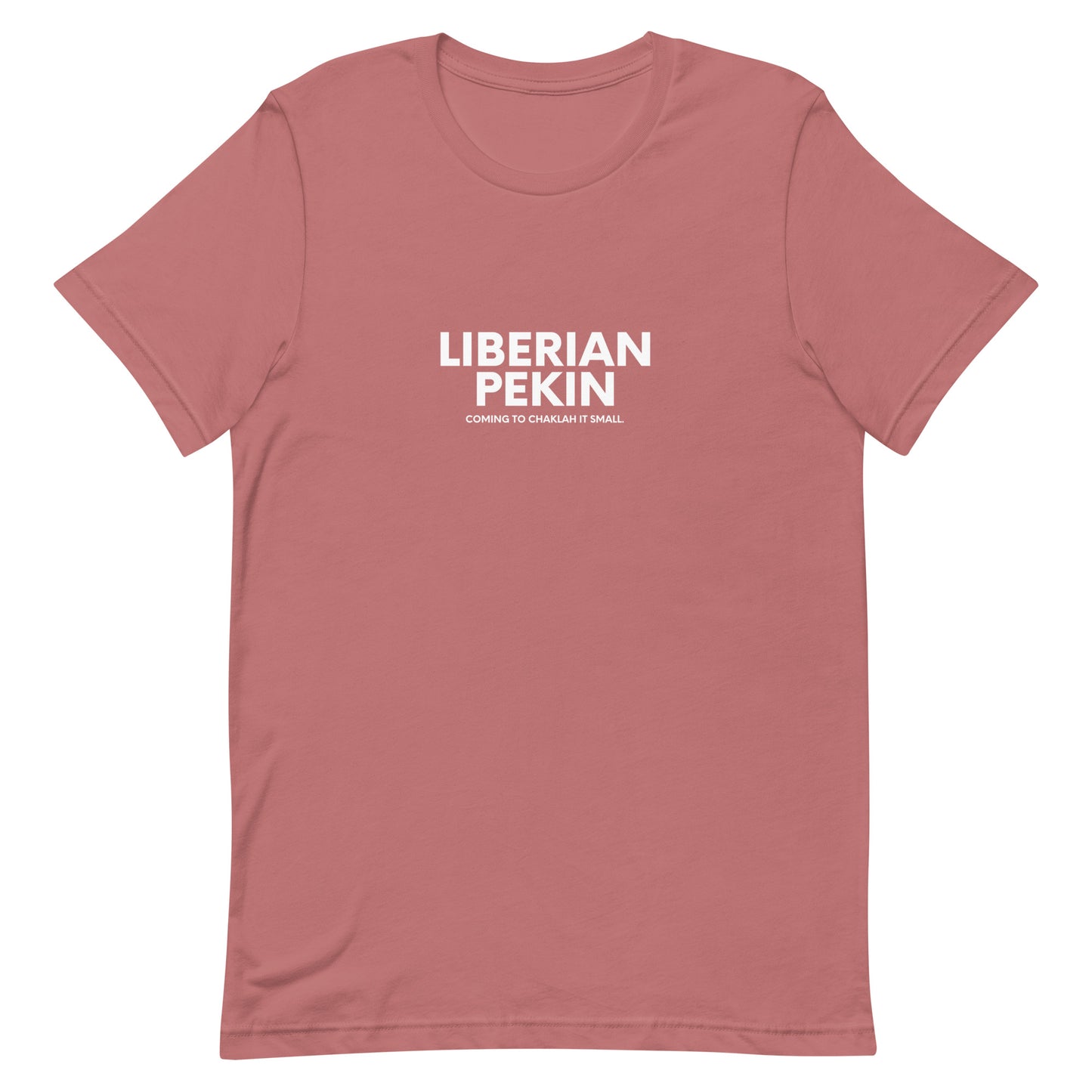 Liberian Pekin Chaklah It, White Text - Unisex t-shirt