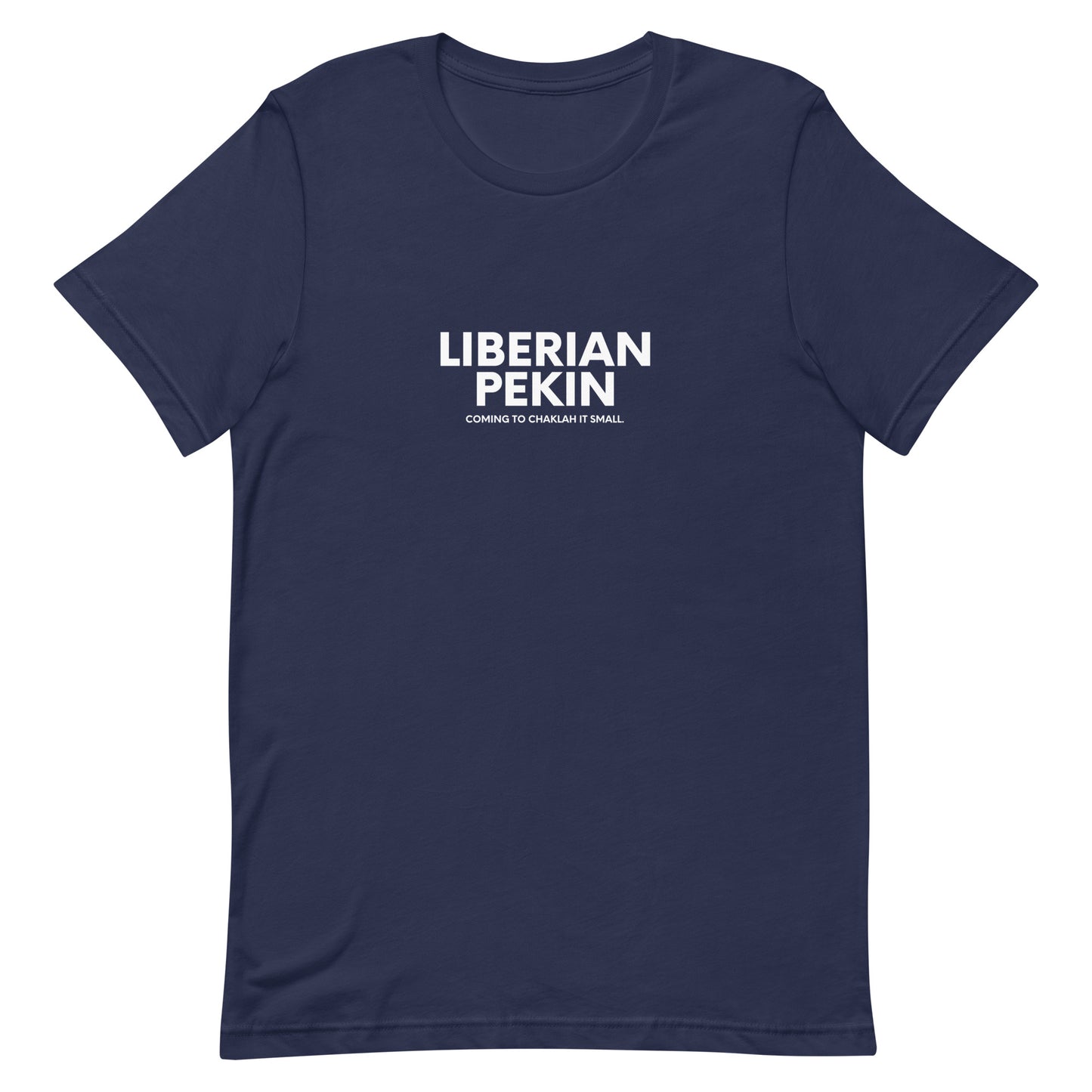 Liberian Pekin Chaklah It, White Text - Unisex t-shirt