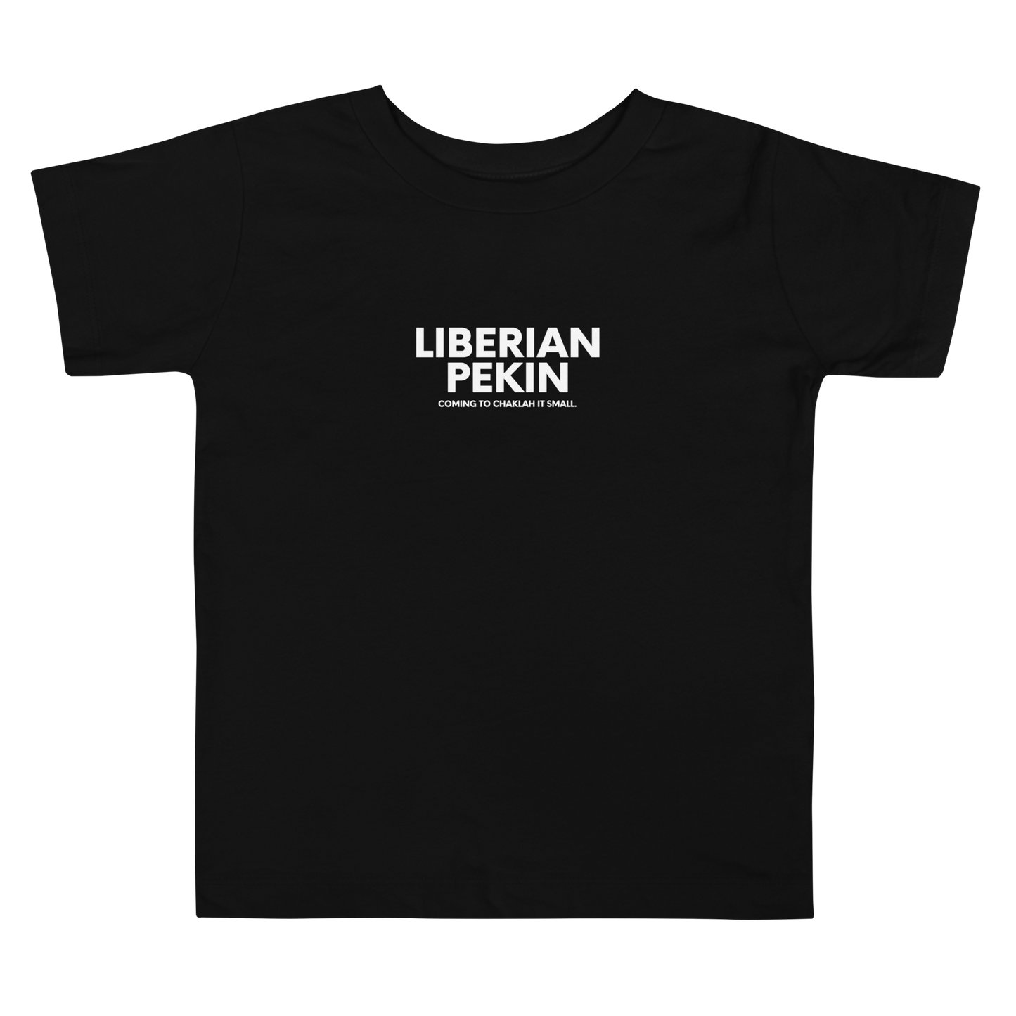 Liberian Pekin, Chaklah It Toddler Tee